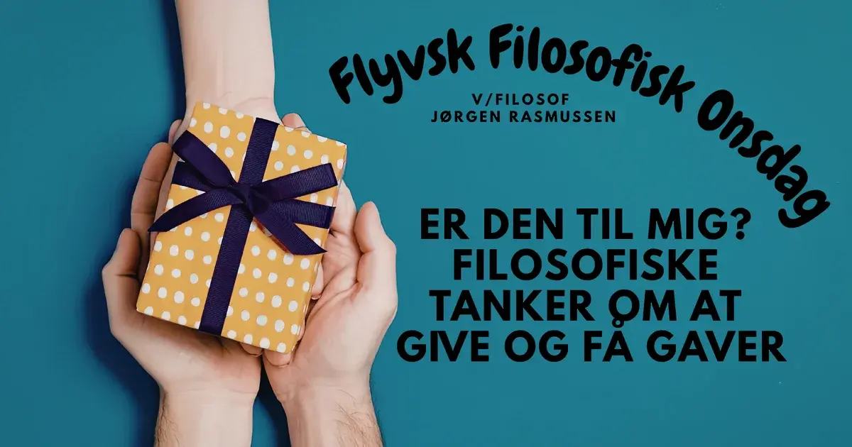 Flyvsk filosofisk onsdag i Salonen: Er den tial mig? Filosofiske tanker om at give og få gaver