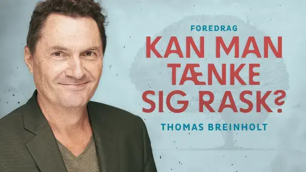 Kan man tænke sig rask? - Foredrag med journalist Thomas Breinholt