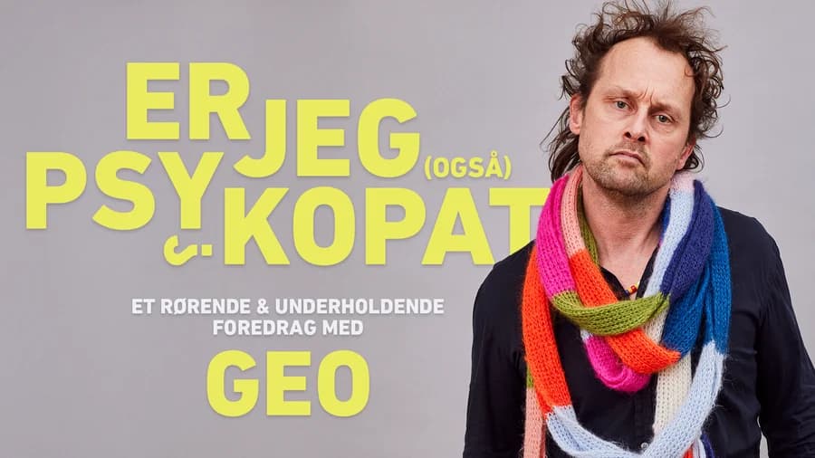 Er jeg (også) psykopat? - Et rørende og underholdende foredrag med Geo